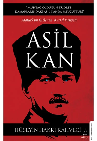 Atabey Hüseyin Hakkı Kahveci - Atatürk'ün Gizlenen Kutsal Vasiyeti ASİL KAN