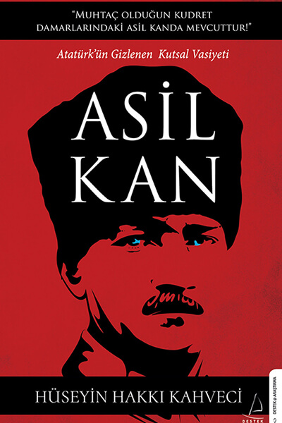 Atabey Hüseyin Hakkı Kahveci - Atatürk'ün Gizlenen Kutsal Vasiyeti ASİL KAN