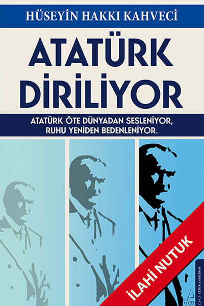 Atabey Hüseyin Hakkı Kahveci - Atatürk Diriliyor